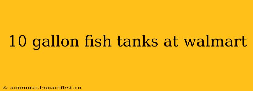 10 gallon fish tanks at walmart