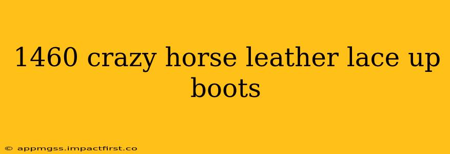 1460 crazy horse leather lace up boots