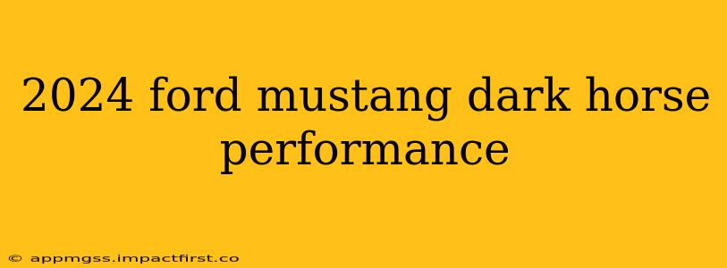 2024 ford mustang dark horse performance