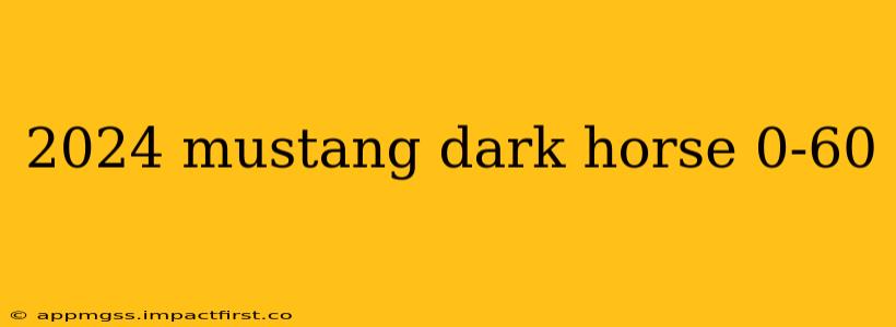 2024 mustang dark horse 0-60