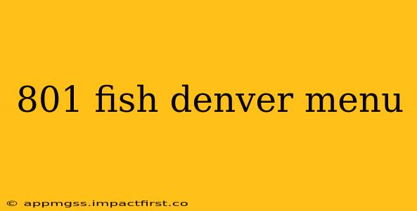 801 fish denver menu