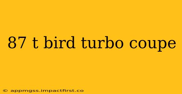 87 t bird turbo coupe