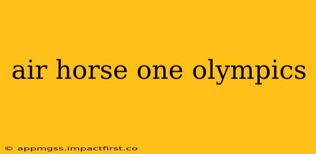 air horse one olympics