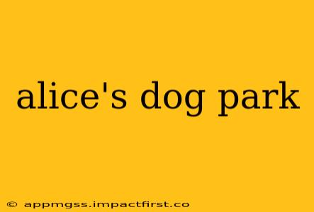 alice's dog park