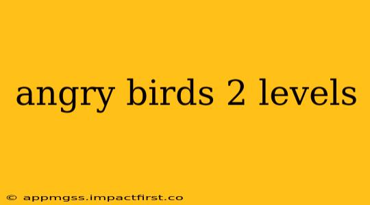 angry birds 2 levels