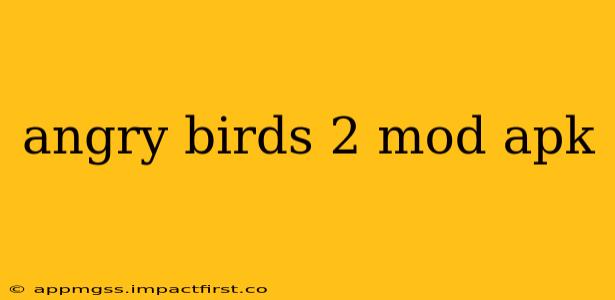 angry birds 2 mod apk