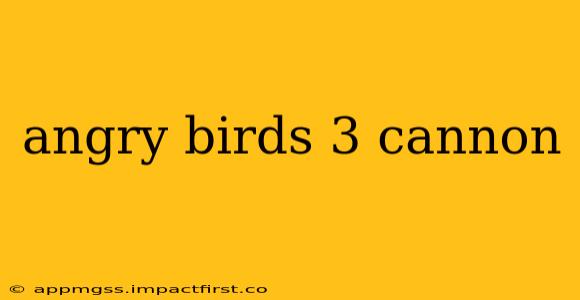angry birds 3 cannon