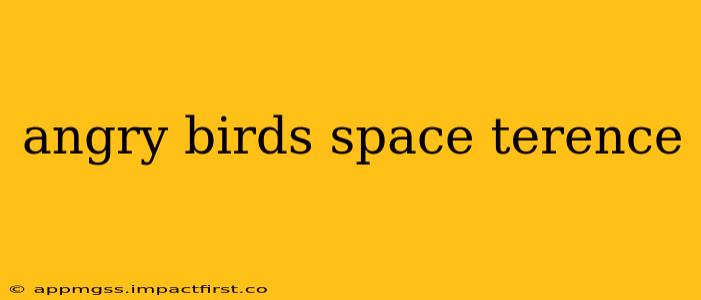 angry birds space terence