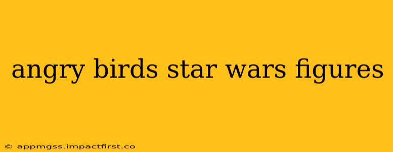 angry birds star wars figures