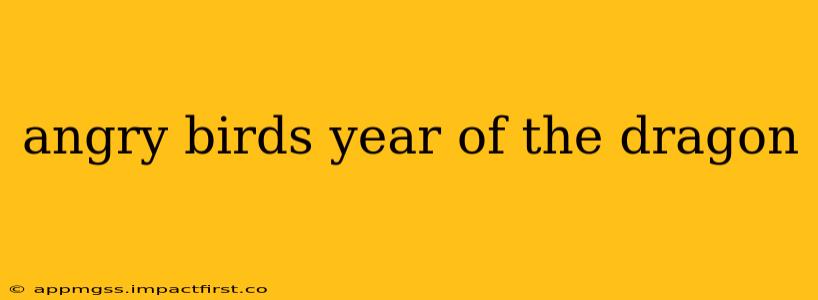 angry birds year of the dragon