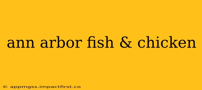 ann arbor fish & chicken