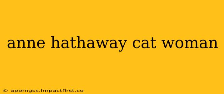 anne hathaway cat woman