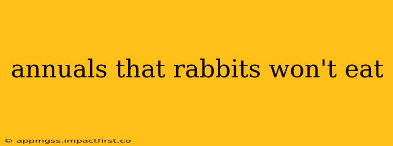 annuals that rabbits won't eat