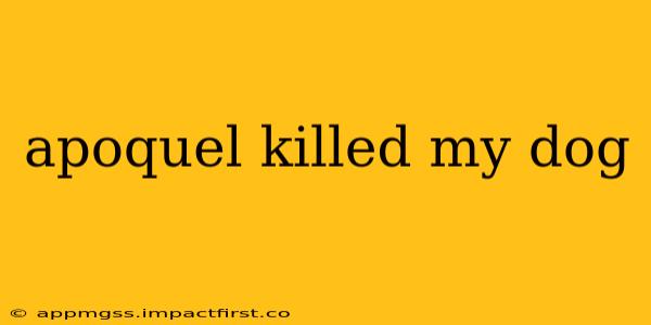 apoquel killed my dog