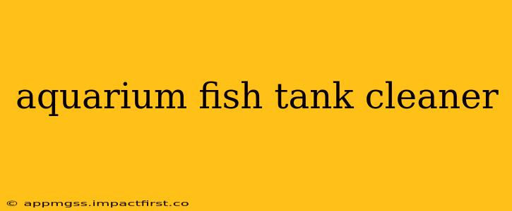 aquarium fish tank cleaner