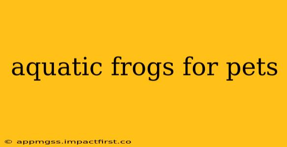 aquatic frogs for pets