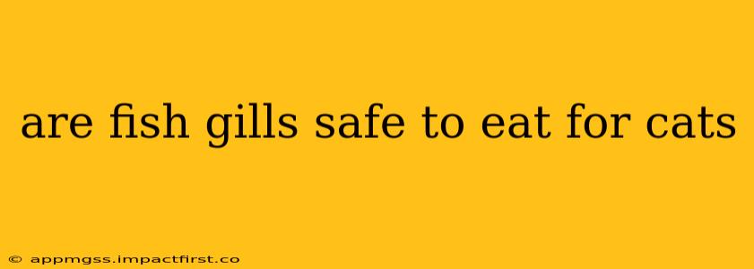 are fish gills safe to eat for cats