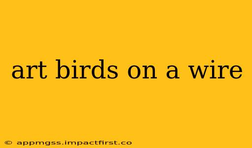 art birds on a wire