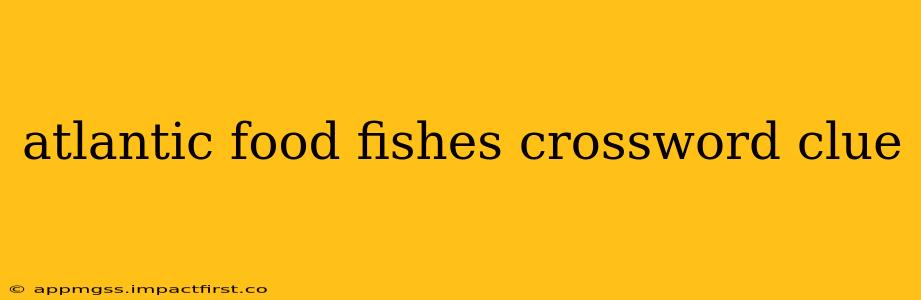 atlantic food fishes crossword clue