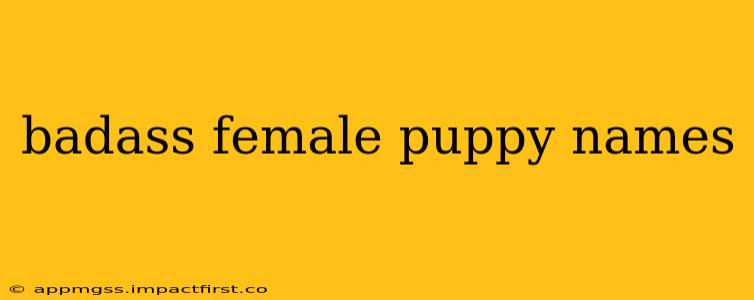 badass female puppy names