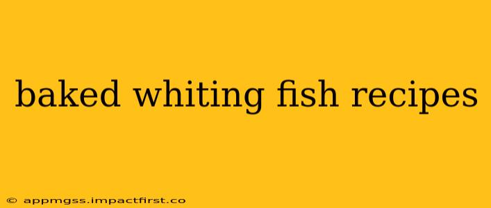 baked whiting fish recipes