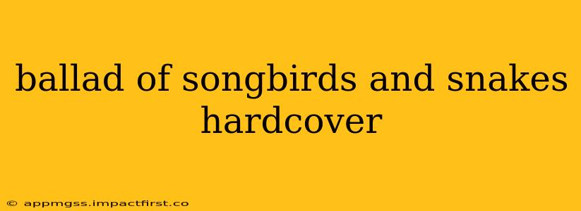 ballad of songbirds and snakes hardcover