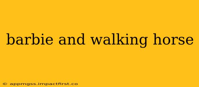 barbie and walking horse