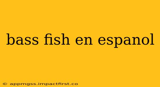bass fish en espanol