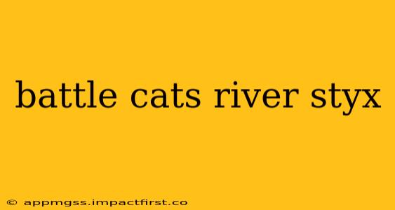 battle cats river styx