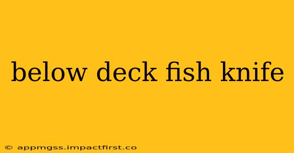 below deck fish knife