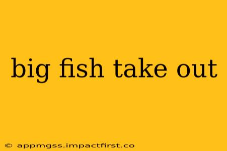 big fish take out