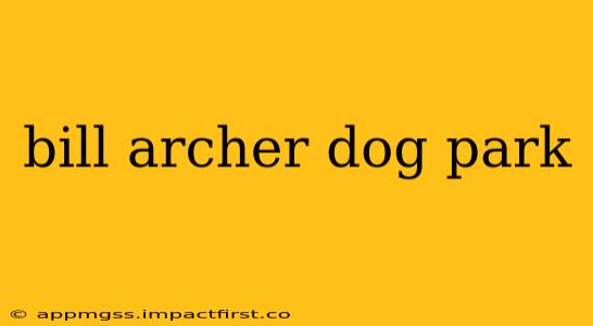 bill archer dog park