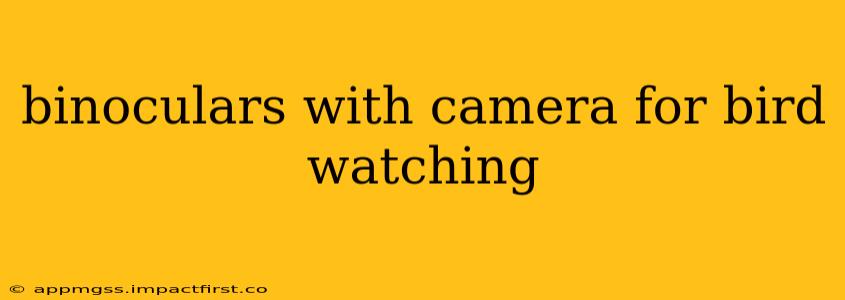 binoculars with camera for bird watching