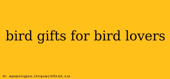 bird gifts for bird lovers