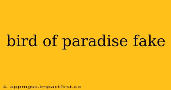 bird of paradise fake