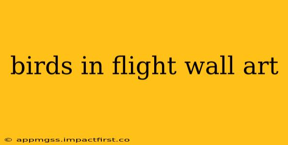 birds in flight wall art