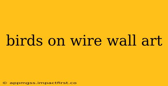 birds on wire wall art