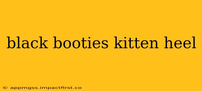 black booties kitten heel