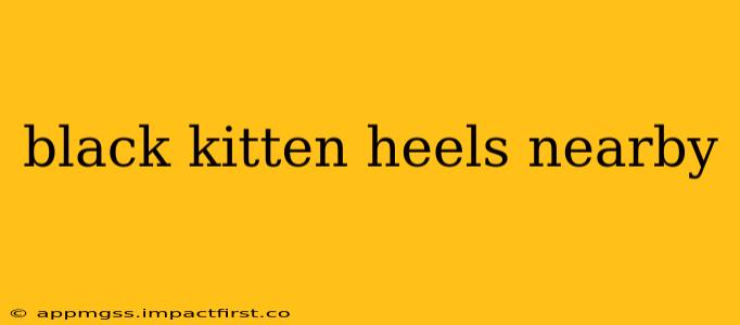 black kitten heels nearby