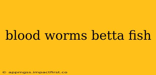 blood worms betta fish