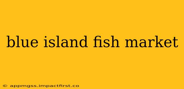 blue island fish market