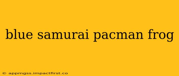 blue samurai pacman frog