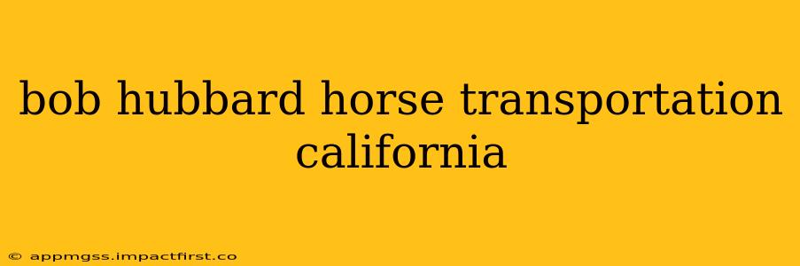 bob hubbard horse transportation california