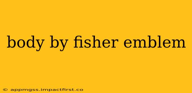 body by fisher emblem
