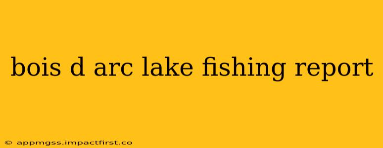 bois d arc lake fishing report