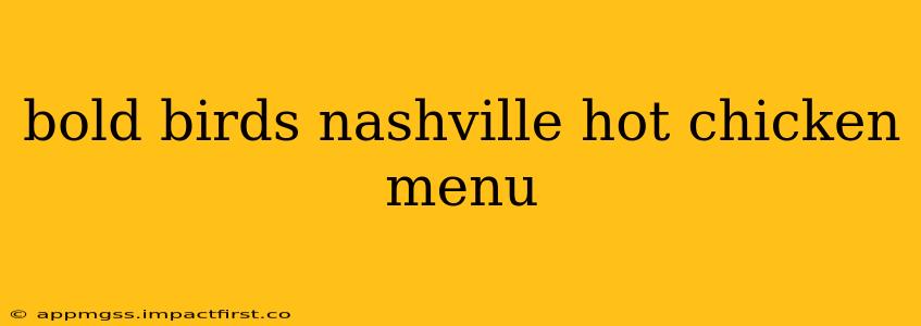 bold birds nashville hot chicken menu