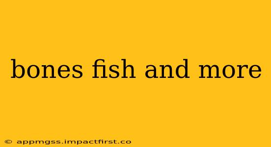 bones fish and more