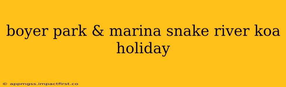 boyer park & marina snake river koa holiday