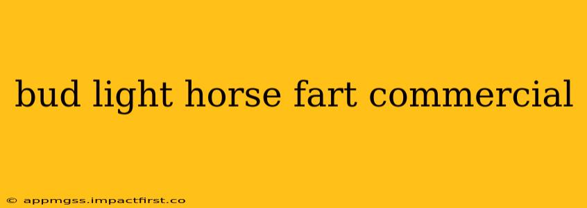 bud light horse fart commercial