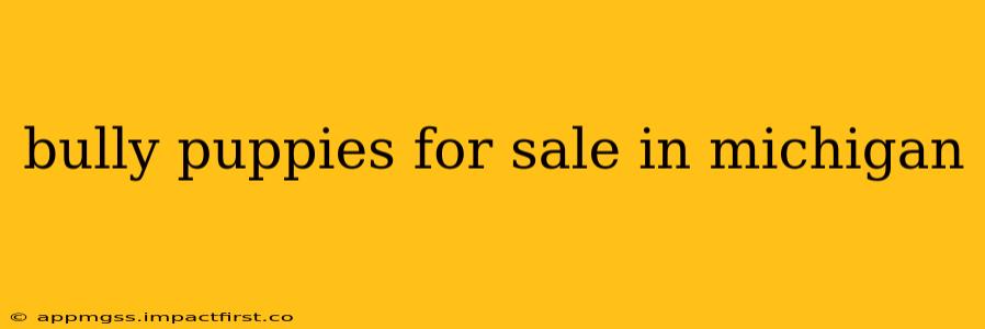 bully puppies for sale in michigan
